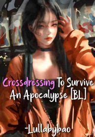 Crossdressing To Survive An Apocalypse Read Novel Online Free Novelhall
