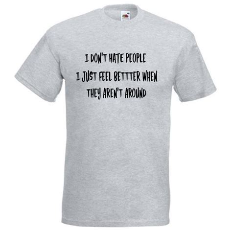 I Dont Hate People Funny Slogan T Shirt Tees Tops Sarcastic Humour L56