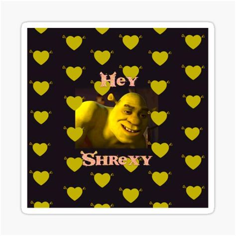 Hey Shrexy Sticker By Ooskiedesign Redbubble