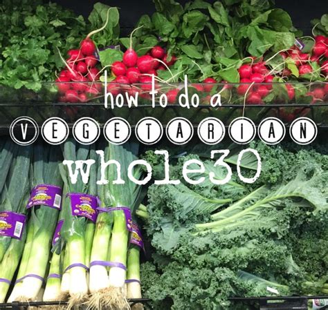 How To Do A Vegetarian Whole30 Fervent Foodie