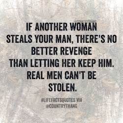 If Another Woman Steals Your Man There S No Better Revenge Than