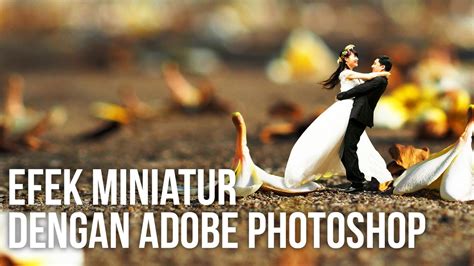50 cool miniature photography ideas mobile photoshop picsart tips tutorial wedding tricks cute766 : Efek Foto Miniatur Dengan Adobe Photoshop - YouTube