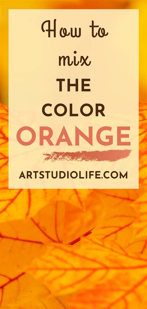 How To Mix Orange Color For Artists Orange Color Mixing Guide What