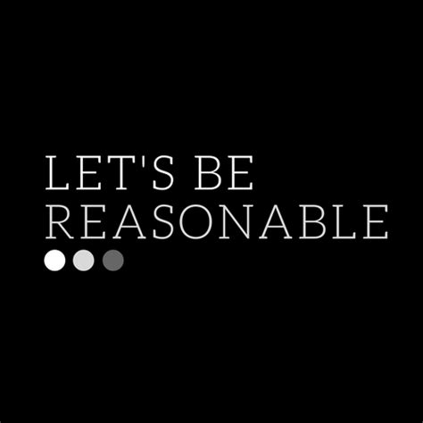 Lets Be Reasonable Medium