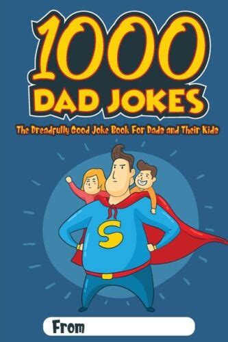 1000 Dad Jokes The Dreadfully Good Joke Book For Dads And Their Kids