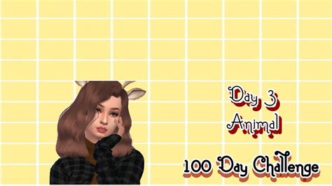 Sims 4 100 Day Cas Challenge Day 3 Animal Youtube