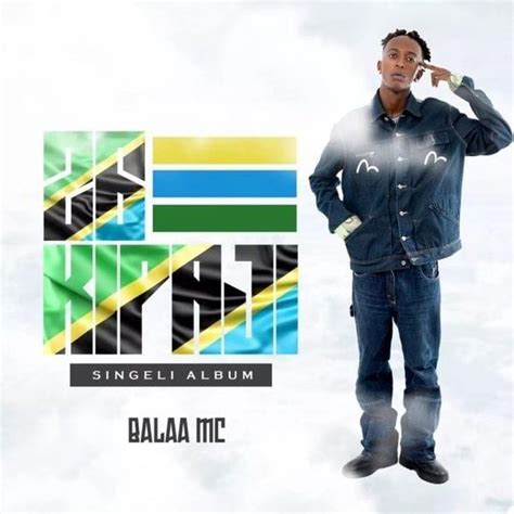 Balaa Mc 26kipaji Singeli Album Lyrics And Tracklist Genius