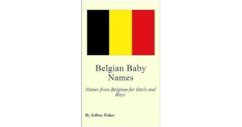 Belgian Baby Names Names From Belgium For Girls And Boys By Jeffrey Fisher