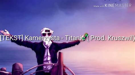 Tekst Kamerzysta Titanic Prod Kruszwil Youtube