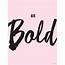 Be Bold Print– Dormify