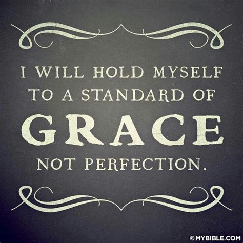 I Will Hold Myself To A Standard Of Grace Not Perfection