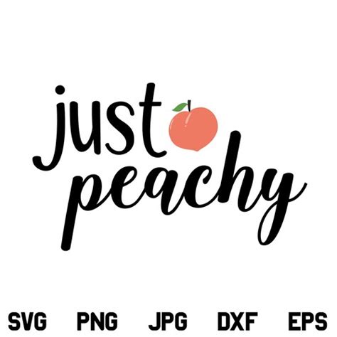 Just Peachy Svg Just Peachy Svg File Peachy Svg Peach Svg Summertime Svg Png Dxf Cricut