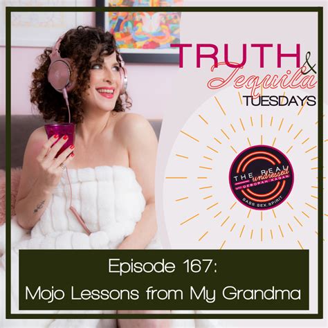 167mojo Lessons From My Grandma The Real Undressed Podcast With Deborah Kagan
