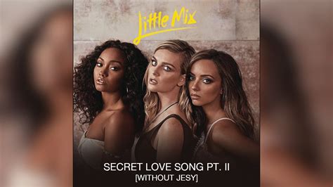 Little Mix Secret Love Song Pt Ii [ot3 Without Jesy] Youtube