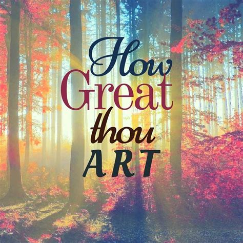 How Great Thou Art Faith In God Greatful Love The Lord