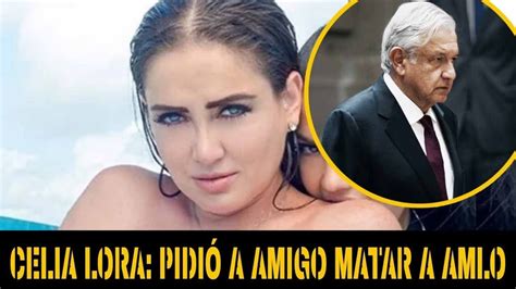 Celia Lora Hace Broma De Mal Gusto Pidió A Amigo Matar A Amlo Youtube