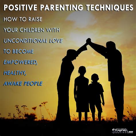Positive Parenting Techniques How To Raise Your Children With