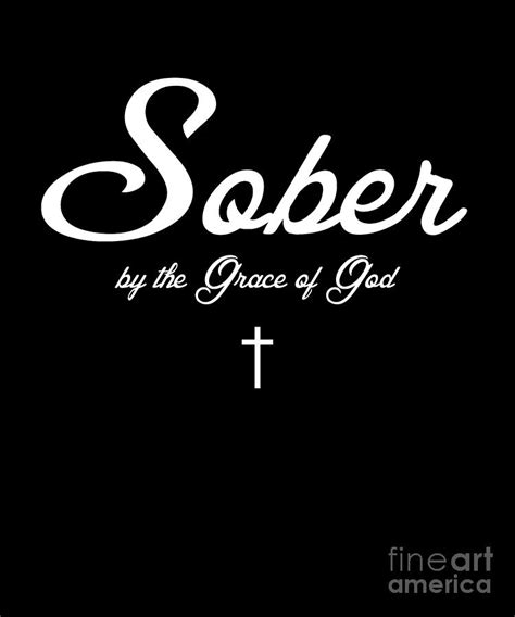 Sober By The Grace Of God Recovery Christian Sobriety Design Drawing By