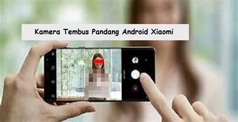 The Best Hp Kamera Tembus Pandang Android 2022 Blog Ihsanpedia