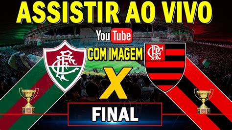 Fluminense X Flamengo Ao Vivo Com Imagens Youtube
