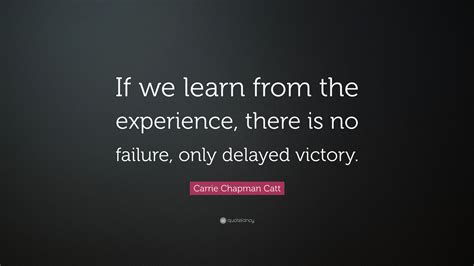 Carrie Chapman Catt Quote “if We Learn From The Experience There Is