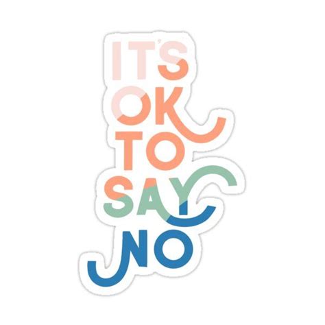 Its Ok To Say No Sticker By Tylerelise In 2021 Stickers Letter