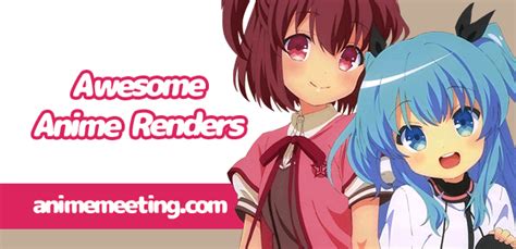 Find the best anime renders, and kawaii renders.Animemeeting