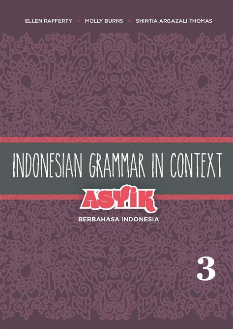 Indonesian Grammar In Context Asyik Berbahasa Indonesia Volume 3 Nus