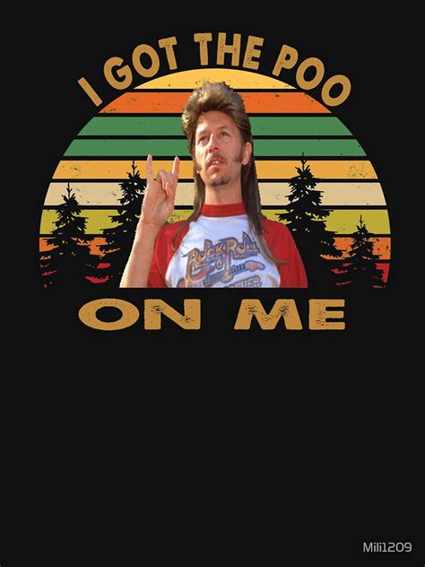 Joe Dirt I Got The Poo On Me T Shirt For Sale By Mili1209 Redbubble