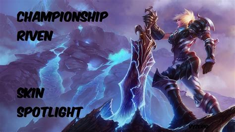 Championship Riven Skin Spotlight Youtube