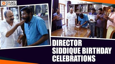 director siddique birthday celebrations a surprise visit by actor siddique to siddique s