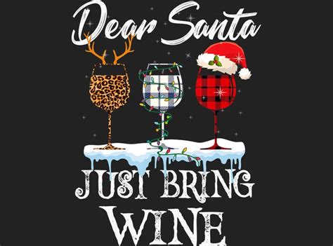Dear Santa Just Bring Wine Christmas Png Design Png File Etsy