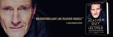 The Reacher Guy The Authorised Biography Of Lee Child By Heather