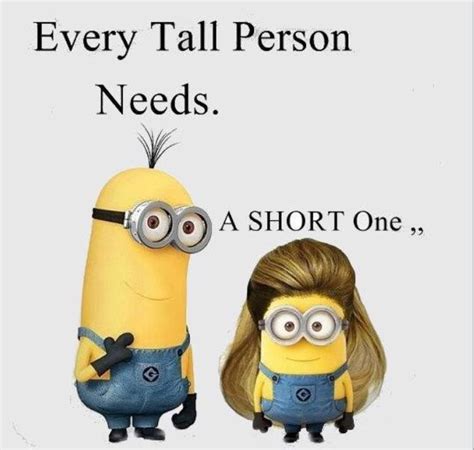 Minions Every Tall Person Needs A Short Person Minions Minions Funny Minion Jokes