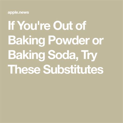If Youre Out Of Baking Powder Or Baking Soda Try These Substitutes