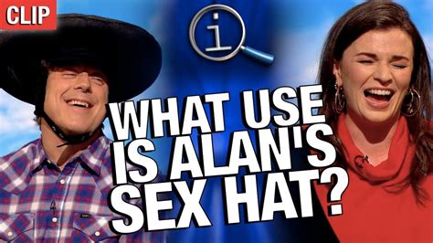 Qi What Use Is Alan S Sex Hat Youtube Free Nude Porn Photos