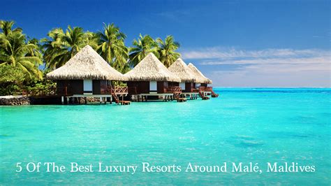 5 Of The Best Luxury Resorts Around Malé Maldives The Pinnacle List