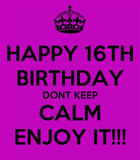 Happy 16th Birthday Dont Keep Calm Enjoy It Poster Ash Keep Calm