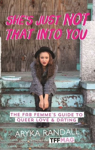 she s just not that into you the fab femme s guide to queer love and dating by aryka randall