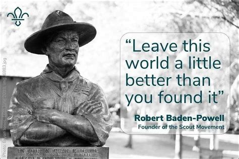 Leave This World A Little Better Than You Found It Quote Baden Powell
