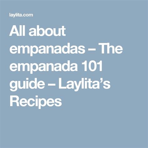 The Words All About Empanadas The Empanada 101 Guide Layitas Recipes