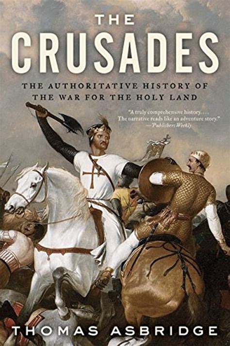 The Crusades The Authoritative History Of The War For The Holy Land