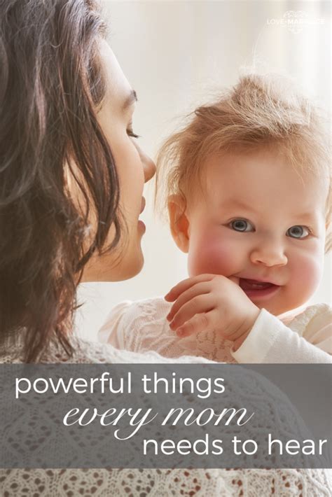 10 Powerful Things Every Mom Needs To Hear Love And Marriage