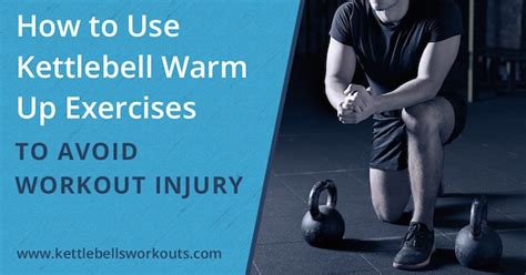 How To Use Kettlebell Warm Up Exercises To Avoid Workout Injury