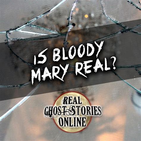 Is Bloody Mary Real Real Ghost Stories Online