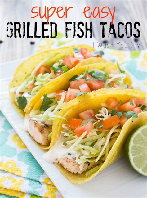 Super Easy Grilled Fish Tacos With White Sauce I Wash