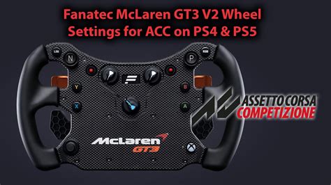 Fanatec Mclaren Gt V Wheel Acc Compatibility And Settings With Ps