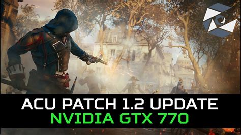 Assassin S Creed Unity Patch 1 2 Performance GTX 770 60FPS YouTube