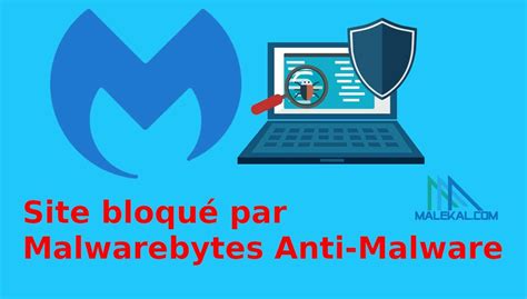 Site Bloqu Par Malwarebytes Que Faire Et Comment Le D Bloquer