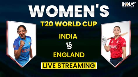 Ind W Vs Eng W T20 World Cup Live Streaming When And Where To Watch